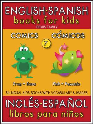 bigCover of the book 7 - Comics (Cómicos) - English Spanish Books for Kids (Inglés Español Libros para Niños) by 