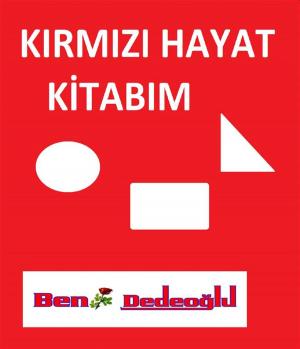 Cover of the book KIRMIZI HAYAT KİTABIM by Bengül Dedeoğlu