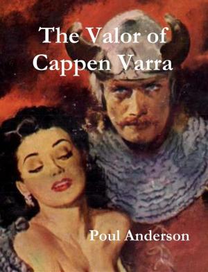 Cover of the book The Valor of Cappen Varra by Jim Kjelgaard