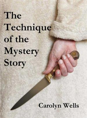 Cover of the book The Technique of the Mystery Story by Rafael Sabatini