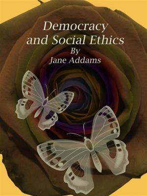 Cover of the book Democracy and Social Ethics by Sandra N Peoples