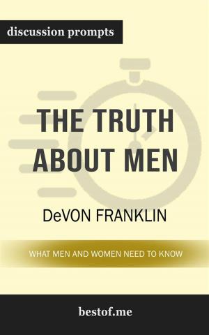 Cover of the book Summary: "The Truth About Men: What Men and Women Need to Know" by DeVon Franklin | Discussion Prompts by bestof.me