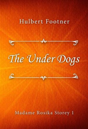 Cover of the book The Under Dogs by Mazo de la Roche