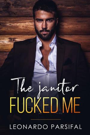 Cover of the book The janitor fucked me by Leonardo Parsifal
