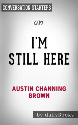 Cover of the book I'm Still Here: Black Dignity in a World Made for Whiteness by Austin Channing Brown | Conversation Starters by Oluwole Komolafe