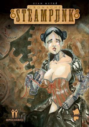 Cover of the book Cronache Steampunk by Mirella De Cortes