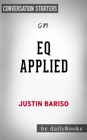 Cover of the book EQ Applied: The Real-World Guide to Emotional Intelligence by Justin Bariso | Conversation Starters by Edward Stanton
