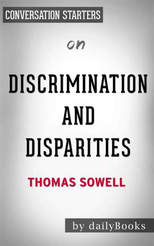 bigCover of the book Discrimination and Disparities: by Thomas Sowell | Conversation Starters by 