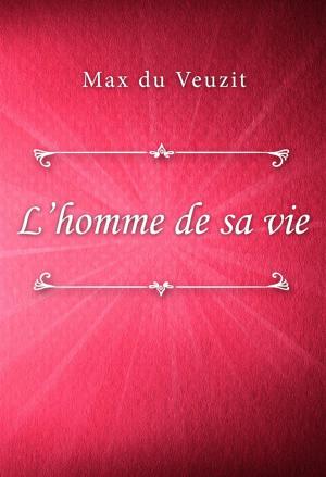 Cover of the book L’homme de sa vie by Baroness Emmuska Orczy