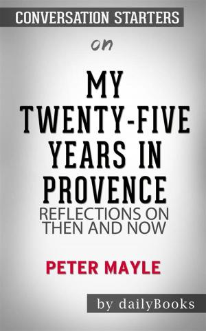 Cover of the book My Twenty-Five Years in Provence: Reflections on Then and Now by Peter Mayle | Conversation Starters by Sarah WaterRaven