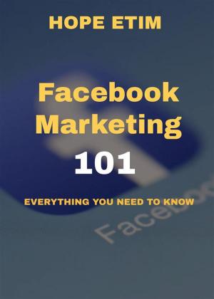 Book cover of Facebook Marketing 101: Everything you Need to Know