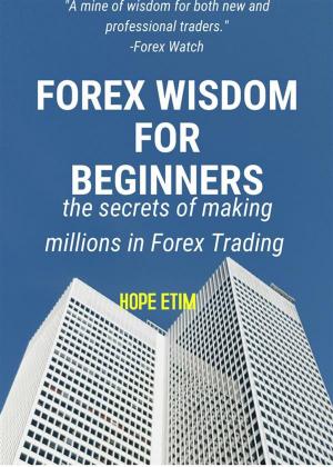 Cover of the book Forex Wisdom for Beginners by Hope Etim