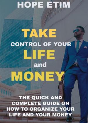 Cover of the book Take Control of Your Life and Money by Hope Etim