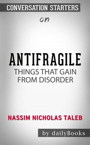 Book cover of Antifragile: Things That Gain from Disorder (Incerto) by Nassim Nicholas Taleb | Conversation Starters