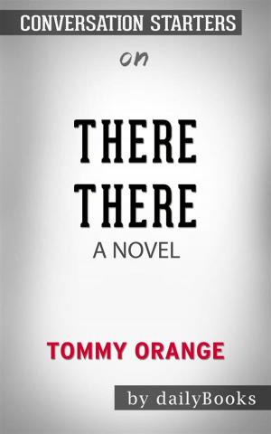 Cover of the book There There: A novel by Tommy Orange | Conversation Starters by dailyBooks