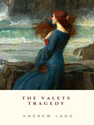 Cover of the book The Valets Tragedy by Earl of Philip Dormer Stanhope Chesterfield