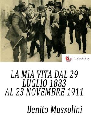 Cover of the book La mia vita dal 29 luglio 1883 al 23 novembre 1911 by Antonio Ferraiuolo