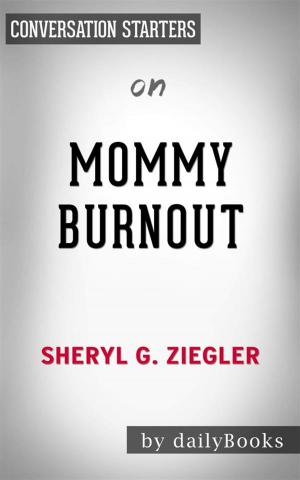 Cover of Mommy Burnout: How to Reclaim Your Life and Raise Healthier Children in the Process by Dr. Sheryl G. Ziegler | Conversation Starters