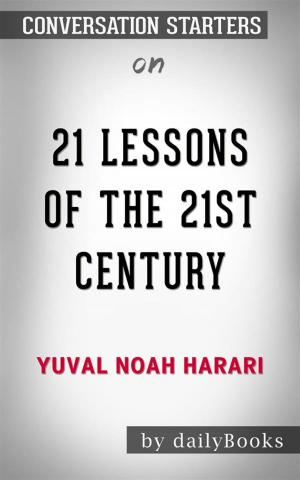 Cover of the book 21 Lessons for the 21st Century: by Yuval Noah Harari | Conversation Starters by Pepper Kay