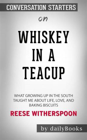 Cover of the book Whiskey in a Teacup: What Growing Up in the South Taught Me About Life, Love, and Baking Biscuits by Reese Witherspoon | Conversation Starters by R N Stephenson