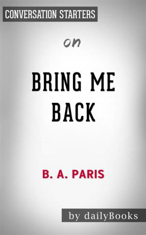 Cover of the book Bring Me Back: A Novel by B. A. Paris | Conversation Starters by dailyBooks