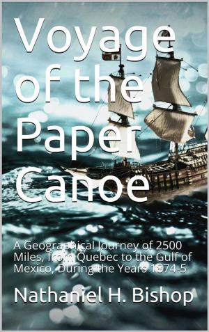 Cover of the book Voyage of the Paper Canoe / A Geographical Journey of 2500 Miles, from Quebec to the Gulf of Mexico, During the Years 1874-5 by Frank Richard Stockton