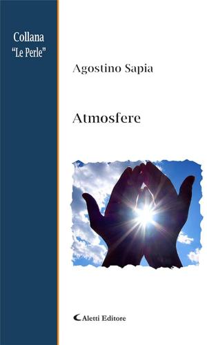 Cover of the book Atmosfere by Giuseppe Poletti, Domenico Pitingolo, Nuccia Isgrò, Luisa Dessi, Silvia Cimatti, Pasquale Bufano