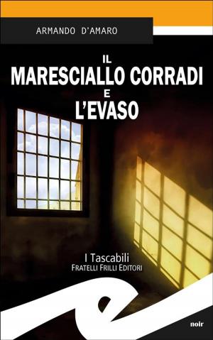 Cover of the book Il maresciallo Corradi e l’evaso by Roberto Negro