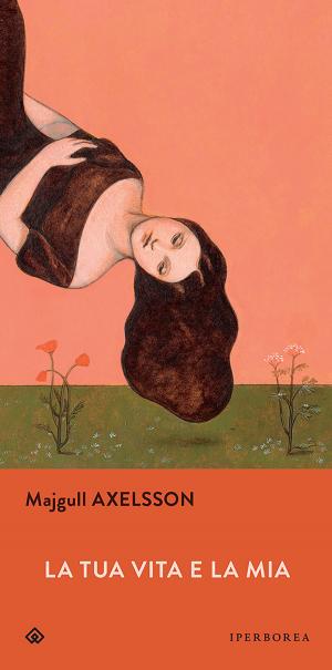 Cover of the book La tua vita e la mia by Halldóra Thoroddsen