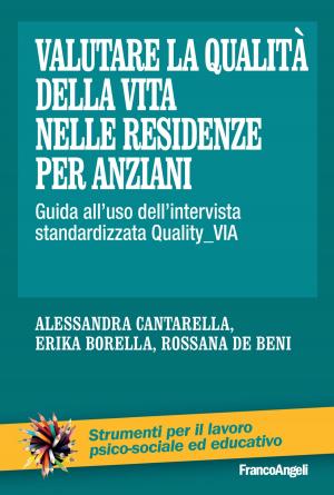 Cover of the book Valutare la qualità della vita nelle residenze per anziani by Antonio Foglio