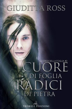 Cover of the book Cuore di foglia, radici di pietra by Marie Sexton