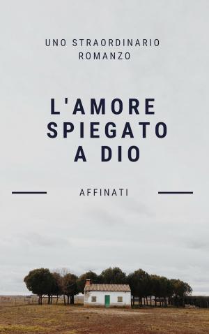 Book cover of L'amore spiegato a Dio