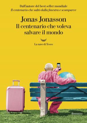 Cover of the book Il centenario che voleva salvare il mondo by Eliana Liotta