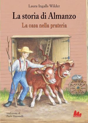Cover of the book La casa nella prateria. La storia di Almanzo by Marilena Menicucci