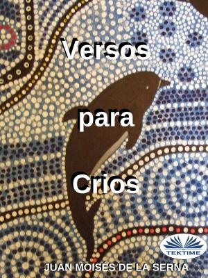 Cover of the book Versos Para Crios by Juan Moisés  De La Serna