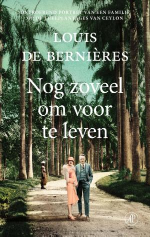 Cover of Nog zoveel om voor te leven by Louis de Bernières, Singel Uitgeverijen