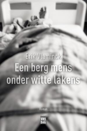Cover of the book Een berg mens onder witte lakens by Francis Desterbeck, Eric Pompen