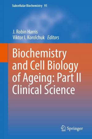 Cover of the book Biochemistry and Cell Biology of Ageing: Part II Clinical Science by Nuka Mallikharjuna Rao, Mannava Muniratnam Naidu