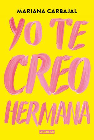 Book cover of Yo te creo, hermana