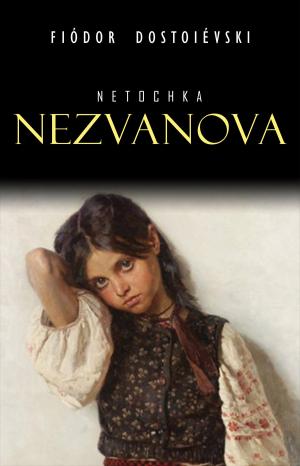Cover of the book Netochka Nezvanova by Fiódor Dostoiévski