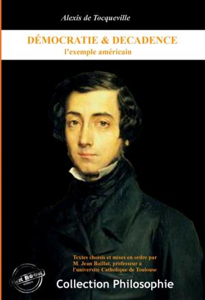 Cover of the book Démocratie et décadence : l'exemple américain by Alexis de  Tocqueville, Guy de  Maupassant