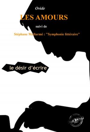 bigCover of the book Les Amours ou le désir d'Écrire par Ovide (suivi de Symphonie littéraire par Stéphane Mallarmé) by 