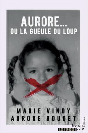 Cover of the book Aurore ou la gueule du loup by Medeas Wray, Sheila Fallon: editor, Anna Cleary: cover designer