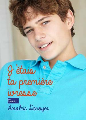 Cover of the book J'étais ta première ivresse, tome 1 by Maxwell Thomas