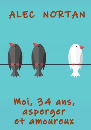 Book cover of Moi, 34 ans, Asperger et amoureux