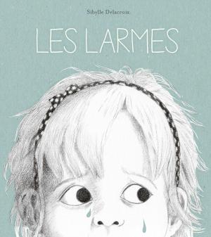 Cover of the book Les larmes by Nicolas de Hirsching