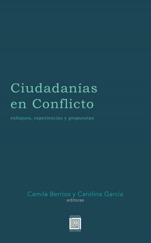 Cover of the book Ciudadanías en Conflicto by Ximena Vergara Johnson, Luis Barros Lezaeta