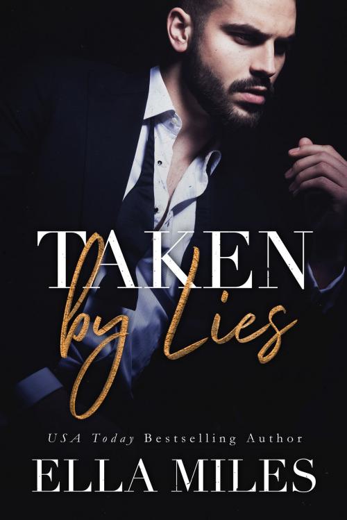 Cover of the book Taken by Lies by Ella Miles, Ella Miles LLC