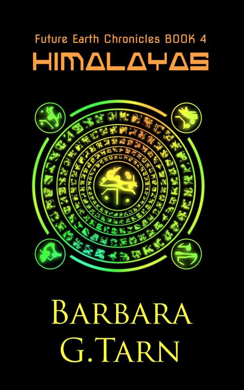 Cover of the book Himalayas (Future Earth Chronicles Book 4) by Barbara G.Tarn, Unicorn Productions