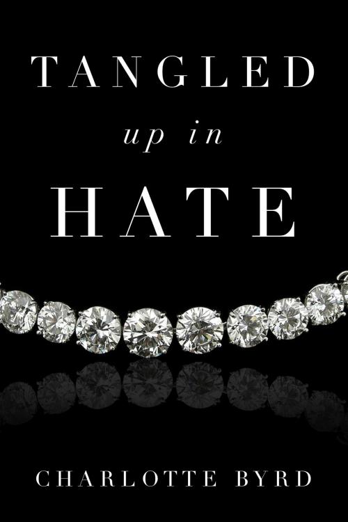 Cover of the book Tangled up in Hate by Charlotte Byrd, Byrd Books